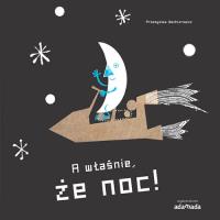 A właśnie, że dzień. A właśnie, że noc - uszkodzone. Autor: Wechterowicz Przemysław. SmakLiter.pl Okładka książki A właśnie, że dzień. A właśnie, że noc - uszkodzone