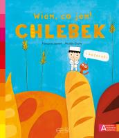 Akademia mądrego dziecka. Wiem, co jem! Chlebek. Autor: Franoise Laurent, Nicolas Gouny. SmakLiter.pl Okładka książki Akademia mądrego dziecka. Wiem, co jem! Chlebek