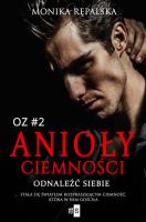 Anioły ciemności. Odnaleźć siebie #2. Autor: Rępalska Monika. SmakLiter.pl Okładka książki Anioły ciemności. Odnaleźć siebie #2