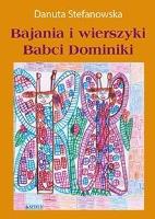 Bajania i wierszyki Babci Dominiki. Autor: Danuta Stefanowska. SmakLiter.pl Okładka książki Bajania i wierszyki Babci Dominiki