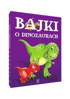 Bajki o dinozaurach. Autor: Safarzyńska Elżbieta. SmakLiter.pl Okładka książki Bajki o dinozaurach