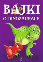 Bajki o dinozaurach. Autor: Safarzyńska Elżbieta. SmakLiter.pl Okładka książki Bajki o dinozaurach