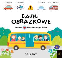 Bajki obrazkowe Pojazdy. Autor: Patrycja Wojtkowiak-Skóra. SmakLiter.pl Okładka książki Bajki obrazkowe Pojazdy