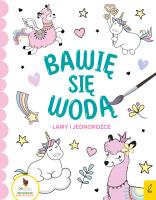 Bawię się wodą Lamy i jednorożce. Autor: Opracowanie zbiorowe. SmakLiter.pl Okładka książki Bawię się wodą Lamy i jednorożce
