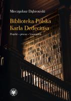 Biblioteka Polska Karla Dedeciusa. Projekt - proces - znaczenie. Autor: Dąbrowski Mieczysław. SmakLiter.pl Okładka książki Biblioteka Polska Karla Dedeciusa. Projekt - proces - znaczenie