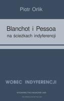 Okładka książki Blanchot i Pessoa na ścieżkach indyferencji (wyzwania tożsamościowe − retrospekcja indyferencji)