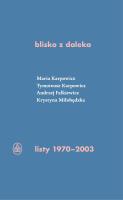 blisko z daleka. listy 1970-2003. Autor: Karpowicz Tymoteusz, Karpowicz Maria Izabela, Falkiewicz Andrzej, Miłobędzka Krystyna. SmakLiter.pl Okładka książki blisko z daleka. listy 1970-2003