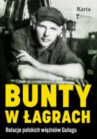 Bunty w łagrach. Polscy więźniowie Gułagu. Autor: Agnieszka Knyt (red.). SmakLiter.pl Okładka książki Bunty w łagrach. Polscy więźniowie Gułagu