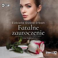 CD MP3 Fatalne zauroczenie. Tom 1. Autor: Gizela Erban Elżbieta. SmakLiter.pl Okładka książki CD MP3 Fatalne zauroczenie. Tom 1