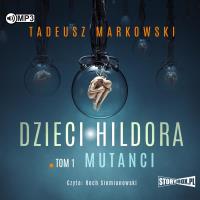 CD MP3 Mutanci. Dzieci Hildora. Tom 1. Autor: Tadeusz Markowski. SmakLiter.pl Okładka książki CD MP3 Mutanci. Dzieci Hildora. Tom 1
