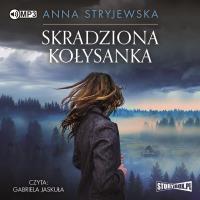 CD MP3 Skradziona kołysanka. Autor: Anna Stryjewska. SmakLiter.pl Okładka książki CD MP3 Skradziona kołysanka