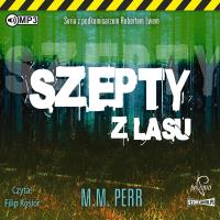 CD MP3 Szepty z lasu. Podkomisarz Robert Lew. Tom 3. Autor: M.M. Perr. SmakLiter.pl Okładka książki CD MP3 Szepty z lasu. Podkomisarz Robert Lew. Tom 3