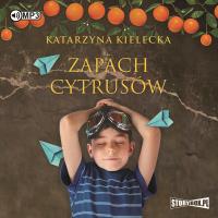 CD MP3 Zapach cytrusów. Autor: Katarzyna Kielecka. SmakLiter.pl Okładka książki CD MP3 Zapach cytrusów