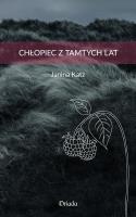 Chłopiec z tamtych lat. Autor: Janina Katz, Bogusława Sochańska. SmakLiter.pl Okładka książki Chłopiec z tamtych lat