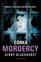 Córka mordercy. Autor: Jenny Blackhurst. SmakLiter.pl Okładka książki Córka mordercy