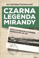 Czarna legenda Mirandy. Polacy w hiszpańskim obozie internowania w Miranda de Ebro 1940-1945. Autor: Ciechanowski Jan Stanisław. SmakLiter.pl Okładka książki Czarna legenda Mirandy. Polacy w hiszpańskim obozie internowania w Miranda de Ebro 1940-1945