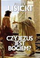 Czy Jezus jest Bogiem?. Autor: Paweł Lisicki. SmakLiter.pl Okładka książki Czy Jezus jest Bogiem?