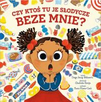 Czy ktoś tu je słodycze beze mnie?. Autor: Draga Jenny Malesevic. SmakLiter.pl Okładka książki Czy ktoś tu je słodycze beze mnie?