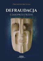 Defraudacja czasoprzestrzeni. Autor: Zbigniew Miciuła. SmakLiter.pl Okładka książki Defraudacja czasoprzestrzeni