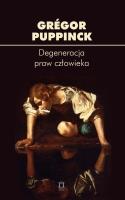 Degeneracja praw człowieka. Autor: Puppinck Grégor. SmakLiter.pl Okładka książki Degeneracja praw człowieka
