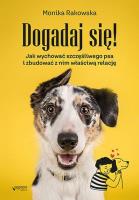 Dogadaj się! Jak wychować szczęśliwego psa.... Autor: Krakowska Monika. SmakLiter.pl Okładka książki Dogadaj się! Jak wychować szczęśliwego psa...