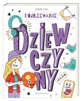Dojrzewanie. Dziewczyny. Autor: Lizzie Cox, Damien Weighill, Anna Studniarek. SmakLiter.pl Okładka książki Dojrzewanie. Dziewczyny