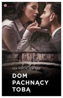 Dom pachnący tobą. Autor: Iza Maciejewska. SmakLiter.pl Okładka książki Dom pachnący tobą