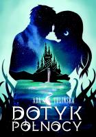 Dotyk Północy. Tom 1. wyd. 2. Autor: Ada Tulińska. SmakLiter.pl Okładka książki Dotyk Północy. Tom 1. wyd. 2