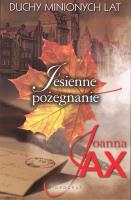 Duchy minionych lat Tom 3. Jesienne pożegnanie (wyd. 2021). Autor: Joanna Jax. SmakLiter.pl Okładka książki Duchy minionych lat Tom 3. Jesienne pożegnanie (wyd. 2021)
