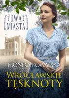 Dwa miasta. Wrocławskie tęsknoty. Autor: Kowalska Monika Agata. SmakLiter.pl Okładka książki Dwa miasta. Wrocławskie tęsknoty