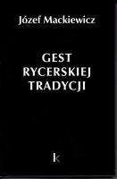 Dzieła T.30 Gest rycerskiej tradycji. Autor: Józef Mackiewicz. SmakLiter.pl Okładka książki Dzieła T.30 Gest rycerskiej tradycji