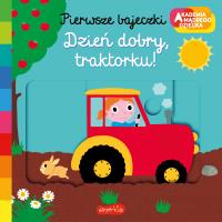 Dzień dobry, traktorku! Akademia mądrego dziecka. Autor: Nathalie Choux. SmakLiter.pl Okładka książki Dzień dobry, traktorku! Akademia mądrego dziecka