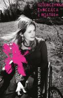 Dziewczynka tańcząca z wiatrem. Autor: Zychla Katarzyna. SmakLiter.pl Okładka książki Dziewczynka tańcząca z wiatrem