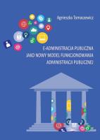 E-administracja publiczna jako nowy model funkcjonowania administracji publicznej. Autor: Tomaszewicz Agnieszka. SmakLiter.pl Okładka książki E-administracja publiczna jako nowy model funkcjonowania administracji publicznej