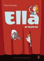 Ella w teatrze. Ella. Tom 2. Autor: Timo Parvela. SmakLiter.pl Okładka książki Ella w teatrze. Ella. Tom 2