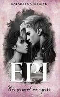 Epi. Nie pozwól mi upaść. Autor: Katarzyna Wycisk. SmakLiter.pl Okładka książki Epi. Nie pozwól mi upaść