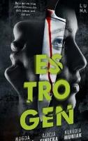 Estrogen. Autor: Magda Stachula, Alicja Sinicka, Klaudia Kloc-Muniak. SmakLiter.pl Okładka książki Estrogen