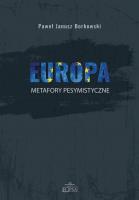 Europa metafory pesymistyczne. Autor: Borkowski Paweł Janusz. SmakLiter.pl Okładka książki Europa metafory pesymistyczne