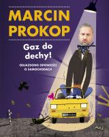 Gaz do dechy! Odjazdowe opowieści o samochodach. Autor: Marcin Prokop. SmakLiter.pl Okładka książki Gaz do dechy! Odjazdowe opowieści o samochodach