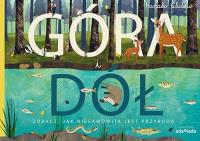 Okładka książki Góra i dół Zobacz jak niesamowita jest przyroda - uszkodzone