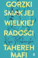 Gorzki smak jej wielkiej radości. Autor: Tahereh Mafi. SmakLiter.pl Okładka książki Gorzki smak jej wielkiej radości