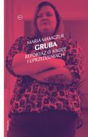 Gruba. Reportaż o wadze i uprzedzeniach. Autor: Maria Mamczur. SmakLiter.pl Okładka książki Gruba. Reportaż o wadze i uprzedzeniach