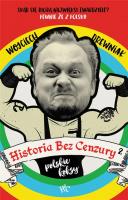Historia bez cenzury 2 wyd. 2. Autor: Anna Wojciechowska     Mirek Drewniak     Monika Malusi. SmakLiter.pl Okładka książki Historia bez cenzury 2 wyd. 2