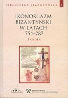 Okładka książki Ikonoklazm bizantyński w latach 754-787
