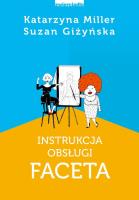 Instrukcja obsługi faceta. Autor: Katarzyna Miller. SmakLiter.pl Okładka książki Instrukcja obsługi faceta