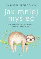 Jak mniej myśleć. Autor: Petitcollin Christel. SmakLiter.pl Okładka książki Jak mniej myśleć