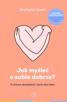 Okładka książki Jak myśleć o sobie dobrze?