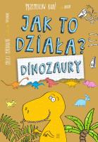 Jak to działa? Dinozaury. Autor: Rudź Przemysław. SmakLiter.pl Okładka książki Jak to działa? Dinozaury