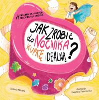 Jak zrobić do nocnika kupkę doskonałą?. Autor: Izabela Michta, Karolina Korwin-Piotrowska. SmakLiter.pl Okładka książki Jak zrobić do nocnika kupkę doskonałą?