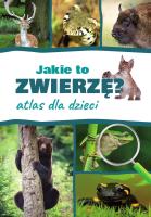 Jakie to zwierzę? Atlas dla dzieci. Autor: Jacek Twardowski Kamila Twardowska. SmakLiter.pl Okładka książki Jakie to zwierzę? Atlas dla dzieci